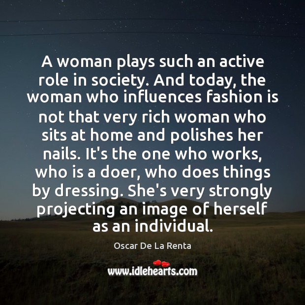 A woman plays such an active role in society. And today, the Fashion Quotes Image
