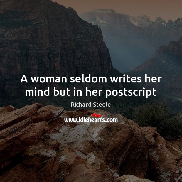 A woman seldom writes her mind but in her postscript Richard Steele Picture Quote
