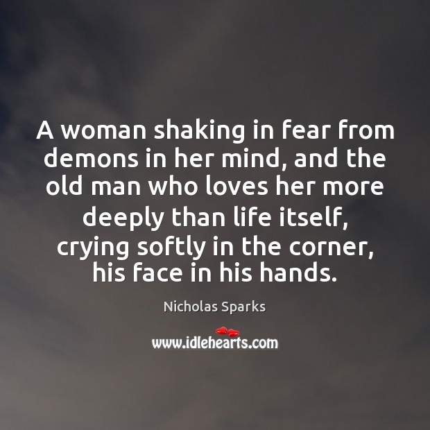 A woman shaking in fear from demons in her mind, and the Nicholas Sparks Picture Quote