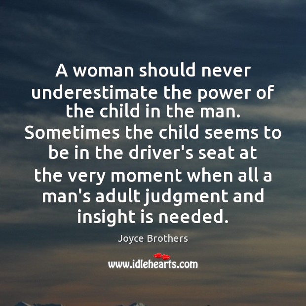 A woman should never underestimate the power of the child in the Underestimate Quotes Image