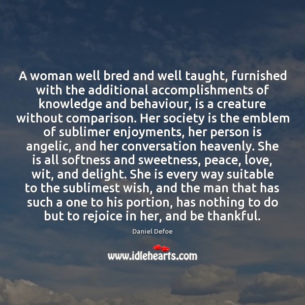 A woman well bred and well taught, furnished with the additional accomplishments Society Quotes Image