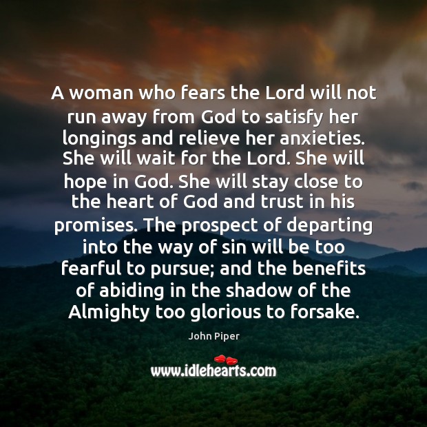 A woman who fears the Lord will not run away from God John Piper Picture Quote