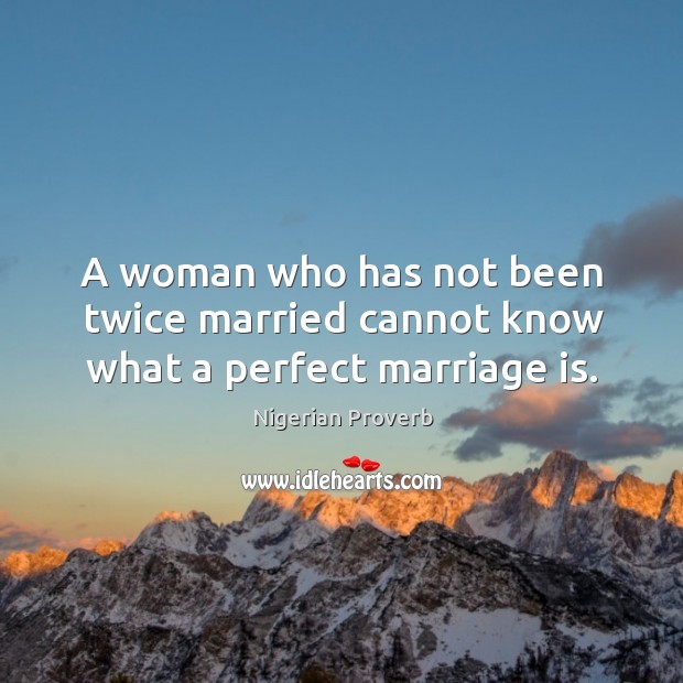 A woman who has not been twice married cannot know Nigerian Proverbs Image