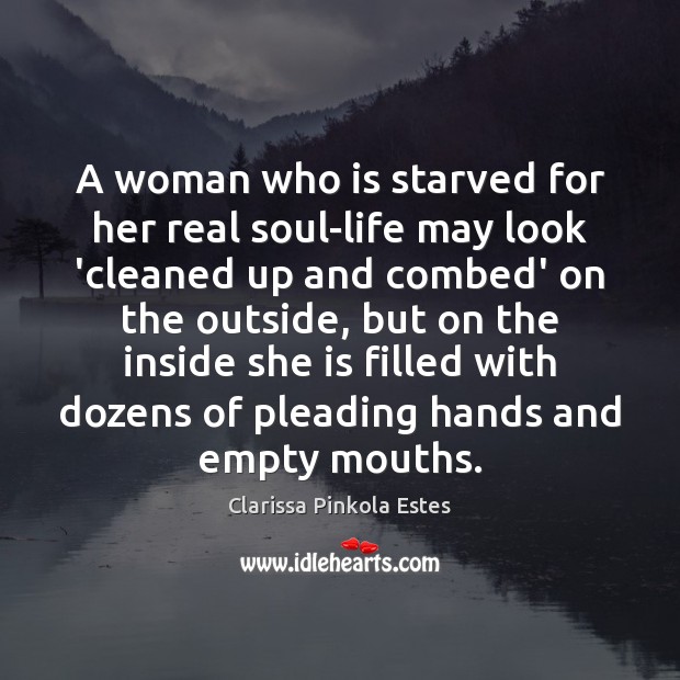 A woman who is starved for her real soul-life may look ‘cleaned Image