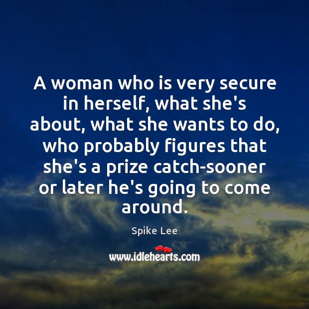 A woman who is very secure in herself, what she’s about, what Image