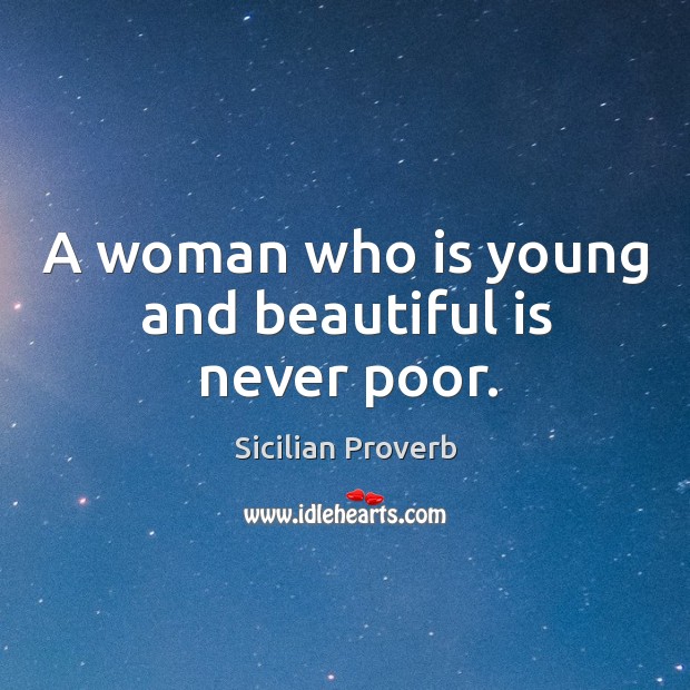 A woman who is young and beautiful is never poor. Image