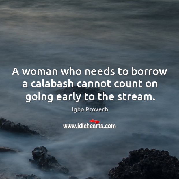 A woman who needs to borrow a calabash cannot count Igbo Proverbs Image