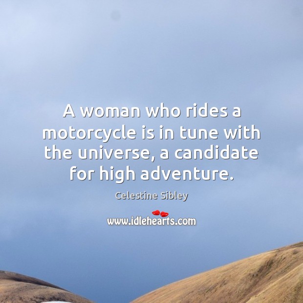 A woman who rides a motorcycle is in tune with the universe, Image