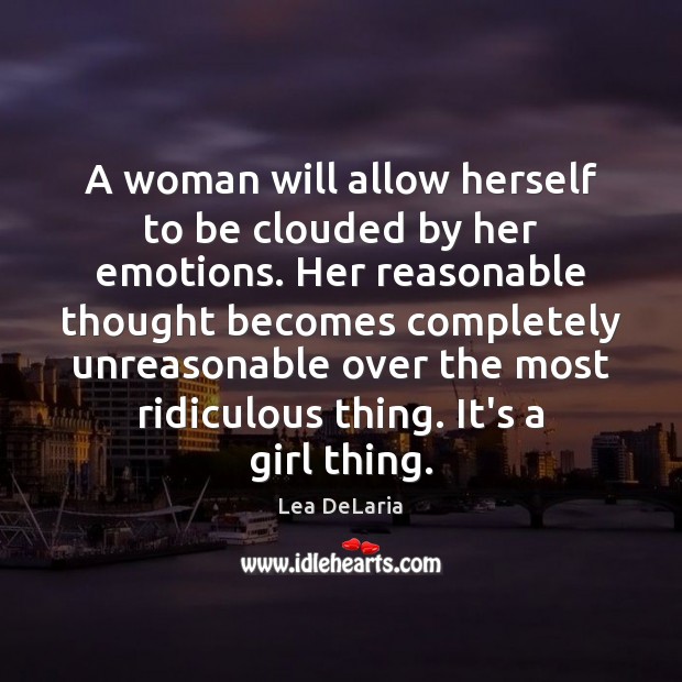 A woman will allow herself to be clouded by her emotions. Her Lea DeLaria Picture Quote