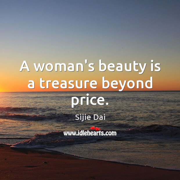 A woman’s beauty is a treasure beyond price. Beauty Quotes Image