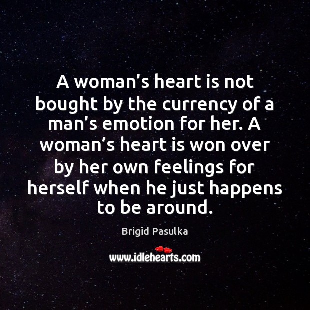 A woman’s heart is not bought by the currency of a Emotion Quotes Image