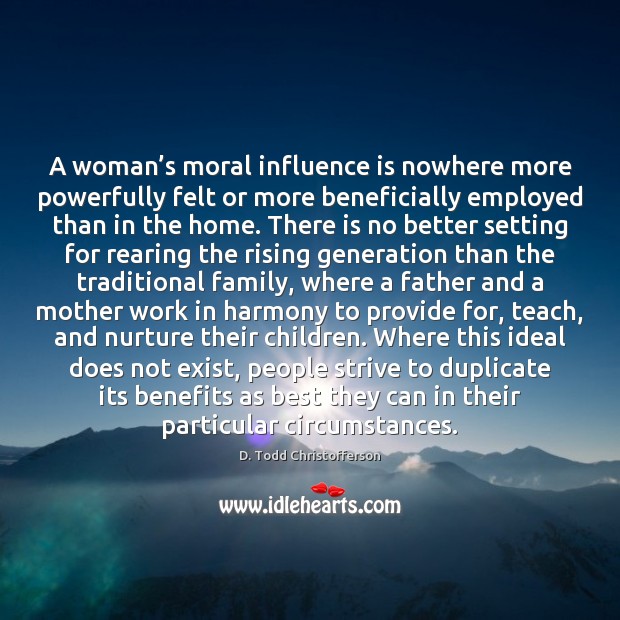A woman’s moral influence is nowhere more powerfully felt or more Image