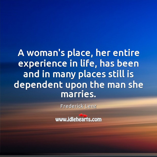 A woman’s place, her entire experience in life, has been and in Image