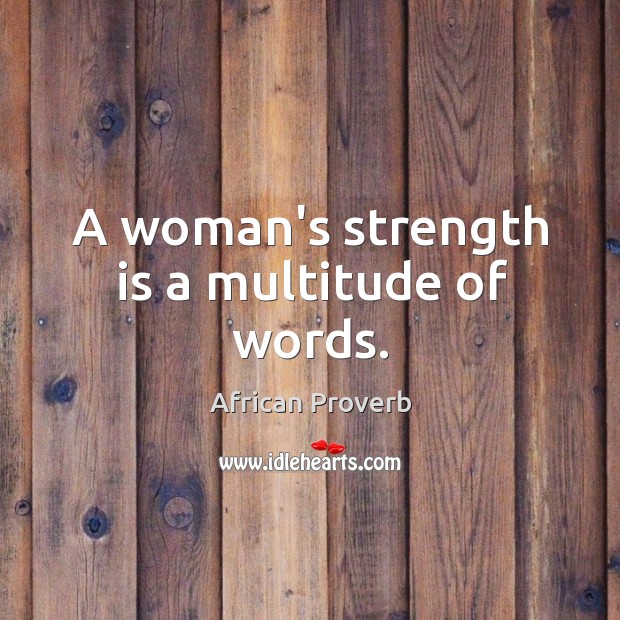 A woman’s strength is a multitude of words. Image