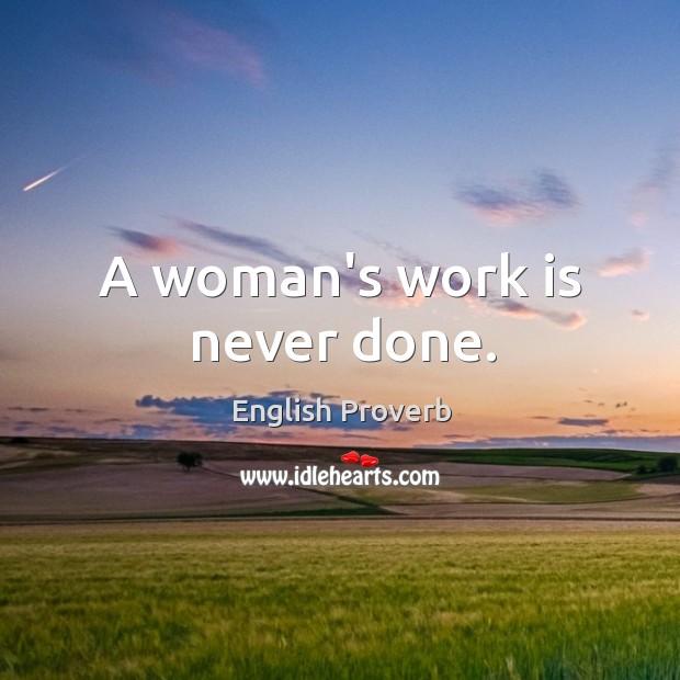 A woman’s work is never done. Image