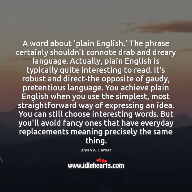 A word about ‘plain English.’ The phrase certainly shouldn’t connote drab Bryan A. Garner Picture Quote