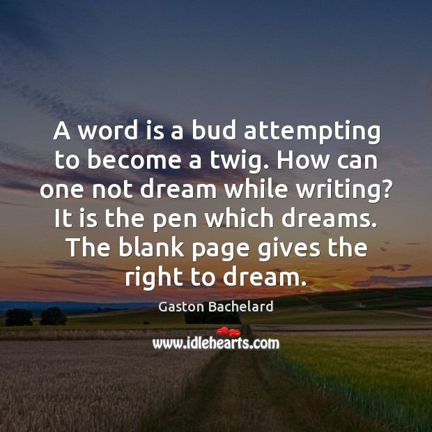 A word is a bud attempting to become a twig. How can Dream Quotes Image