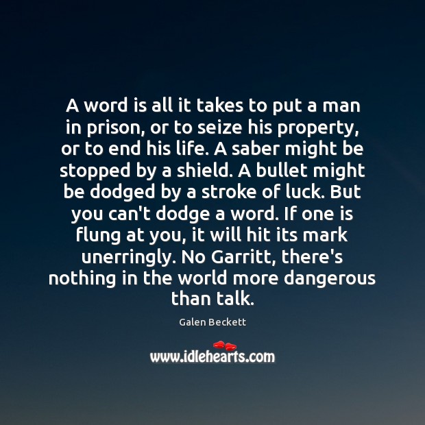 A word is all it takes to put a man in prison, Galen Beckett Picture Quote