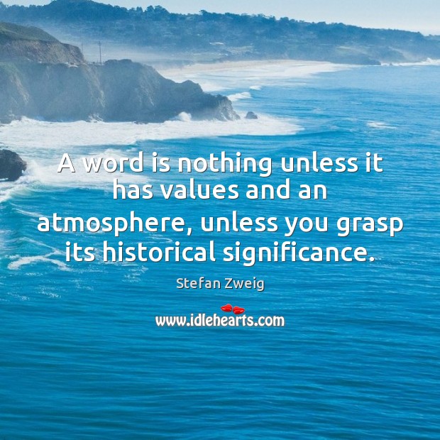 A word is nothing unless it has values and an atmosphere, unless Image