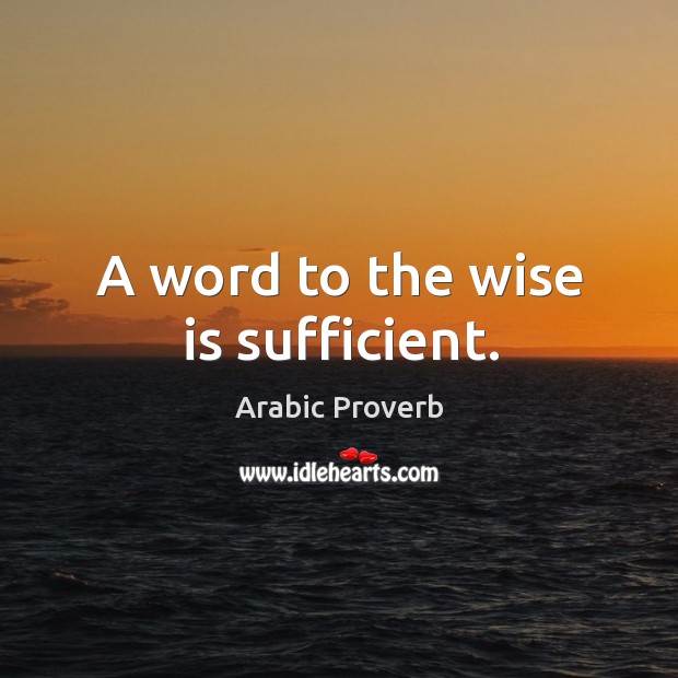 A word to the wise is sufficient. Arabic Proverbs Image