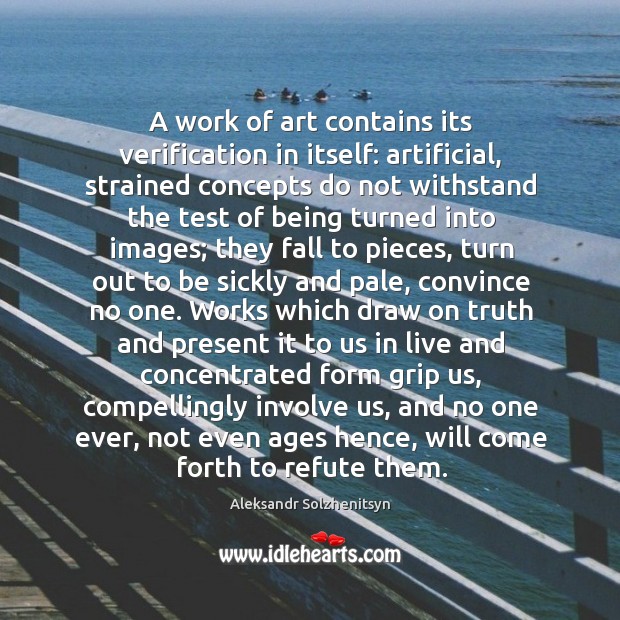 A work of art contains its verification in itself: artificial, strained concepts Image