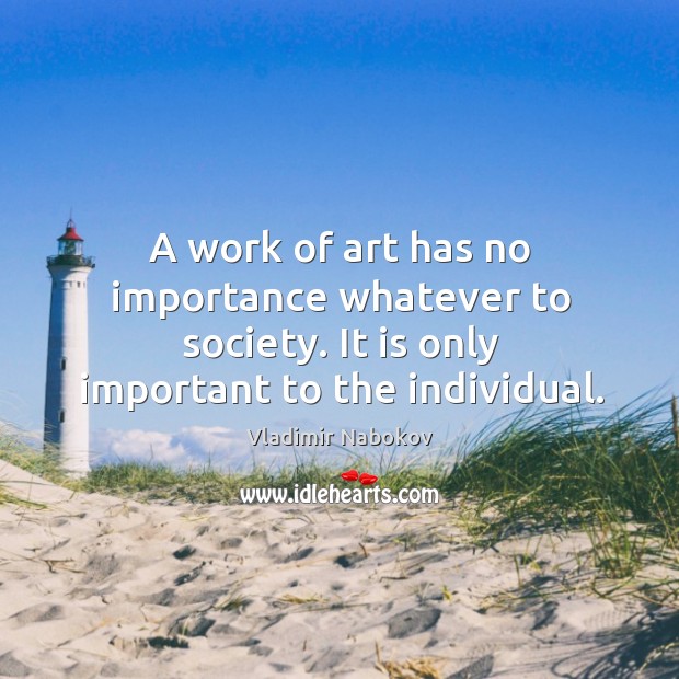 A work of art has no importance whatever to society. It is Image
