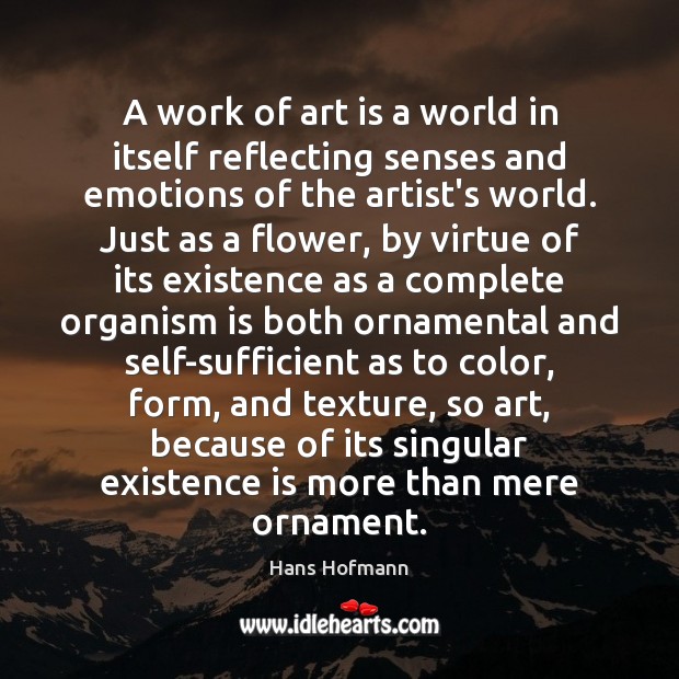 A work of art is a world in itself reflecting senses and Hans Hofmann Picture Quote