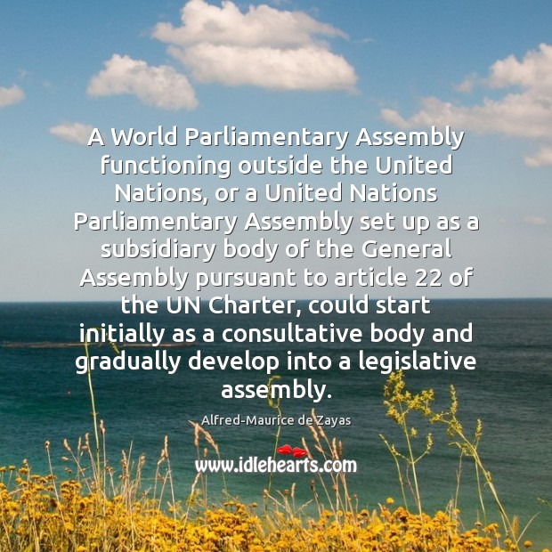 A World Parliamentary Assembly functioning outside the United Nations, or a United Image