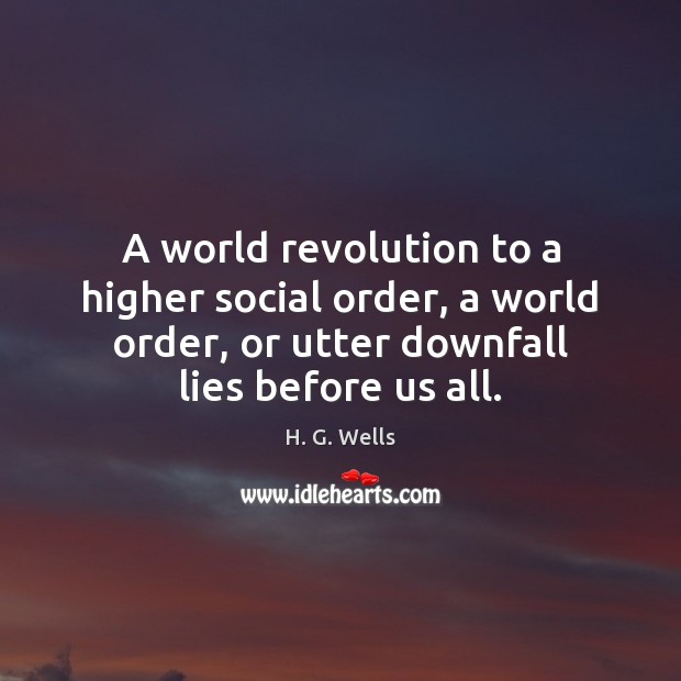 A world revolution to a higher social order, a world order, or H. G. Wells Picture Quote