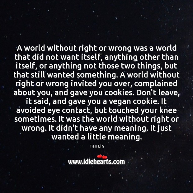 A world without right or wrong was a world that did not Image