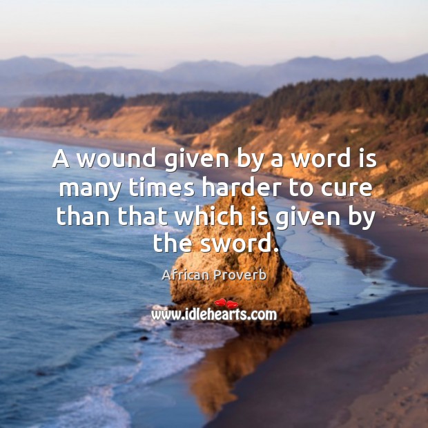 A wound given by a word is many times harder to cure than sword. Image