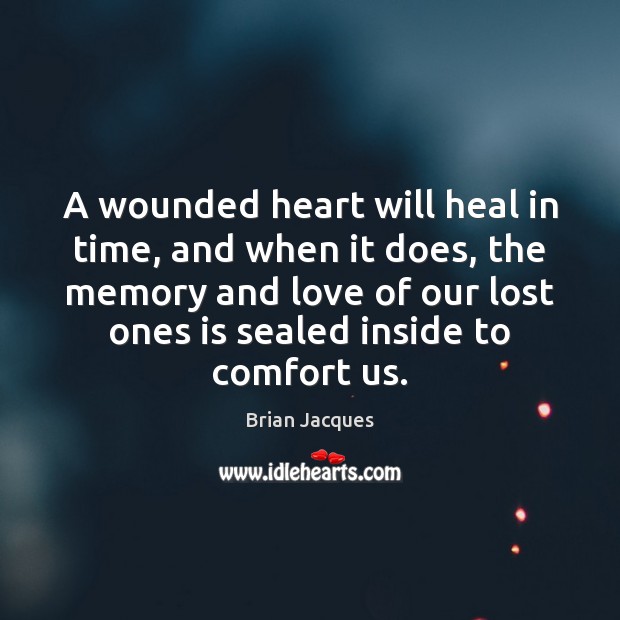 A wounded heart will heal in time, and when it does, the Brian Jacques Picture Quote