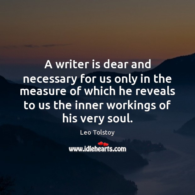 A writer is dear and necessary for us only in the measure Leo Tolstoy Picture Quote