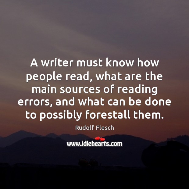 A writer must know how people read, what are the main sources Rudolf Flesch Picture Quote