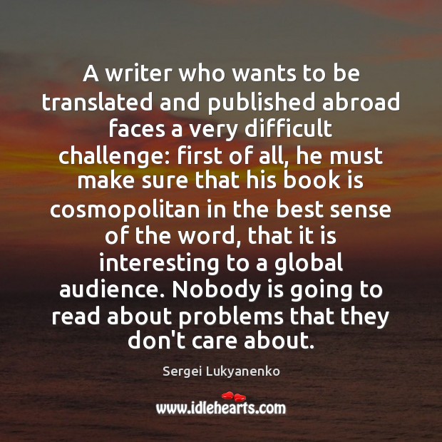 A writer who wants to be translated and published abroad faces a Sergei Lukyanenko Picture Quote