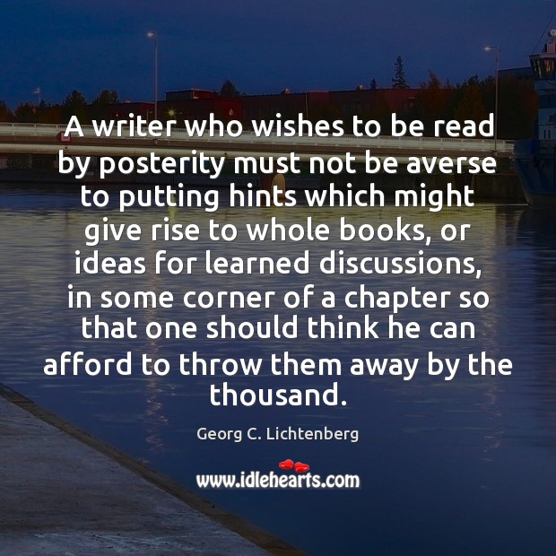 A writer who wishes to be read by posterity must not be Georg C. Lichtenberg Picture Quote