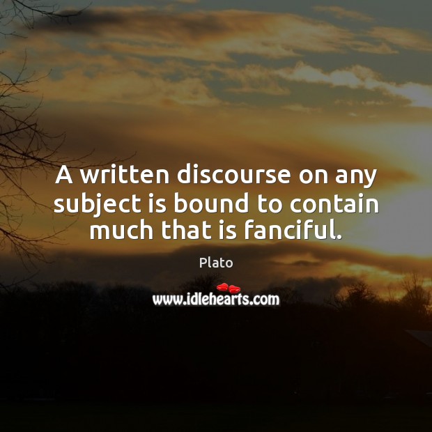 A written discourse on any subject is bound to contain much that is fanciful. Image