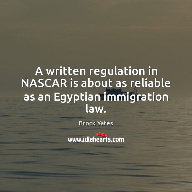 A written regulation in NASCAR is about as reliable as an Egyptian immigration law. Image