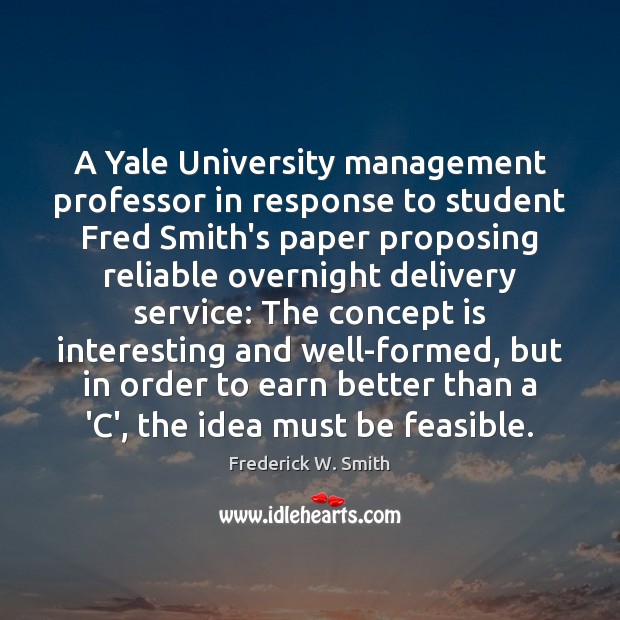 A Yale University management professor in response to student Fred Smith’s paper Image