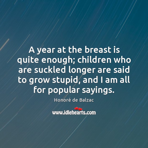 A year at the breast is quite enough; children who are suckled Image