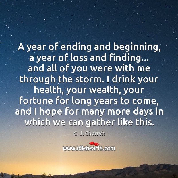 A year of ending and beginning, a year of loss and finding… C. J. Cherryh Picture Quote