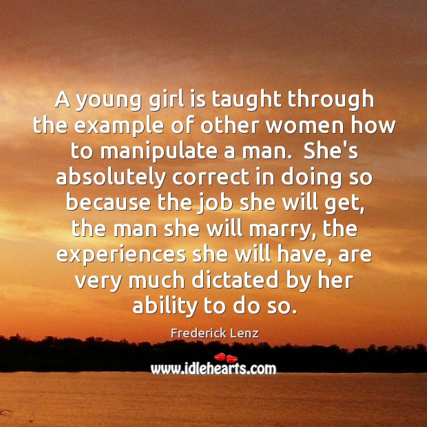 A young girl is taught through the example of other women how Frederick Lenz Picture Quote
