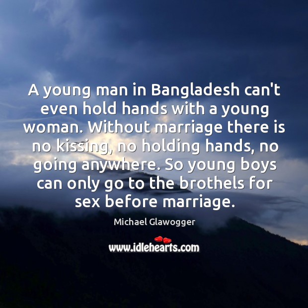 A young man in Bangladesh can’t even hold hands with a young Michael Glawogger Picture Quote