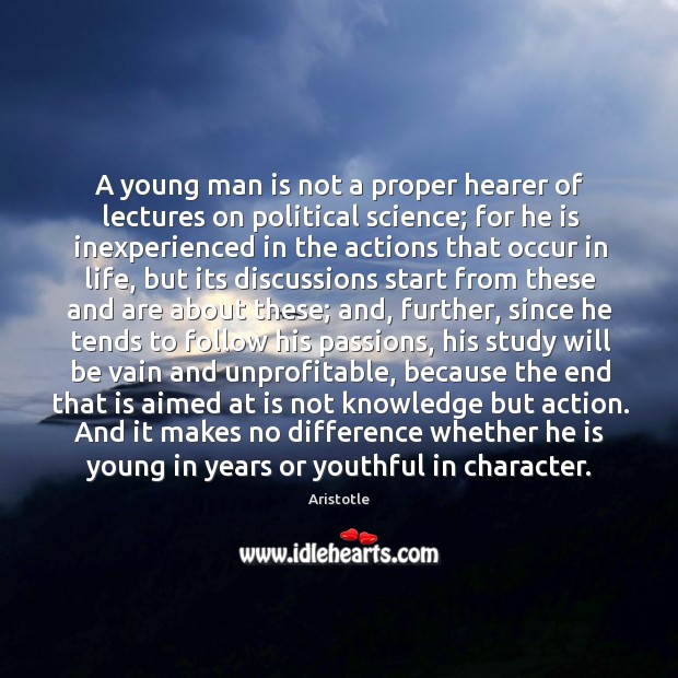 A young man is not a proper hearer of lectures on political Aristotle Picture Quote