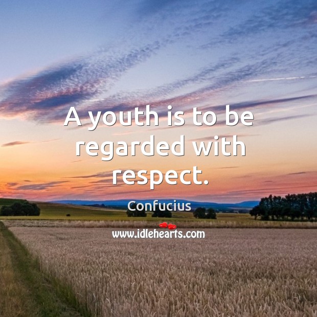 A youth is to be regarded with respect. Image