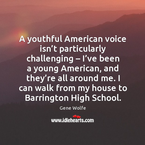 A youthful american voice isn’t particularly challenging – I’ve been a young american Image
