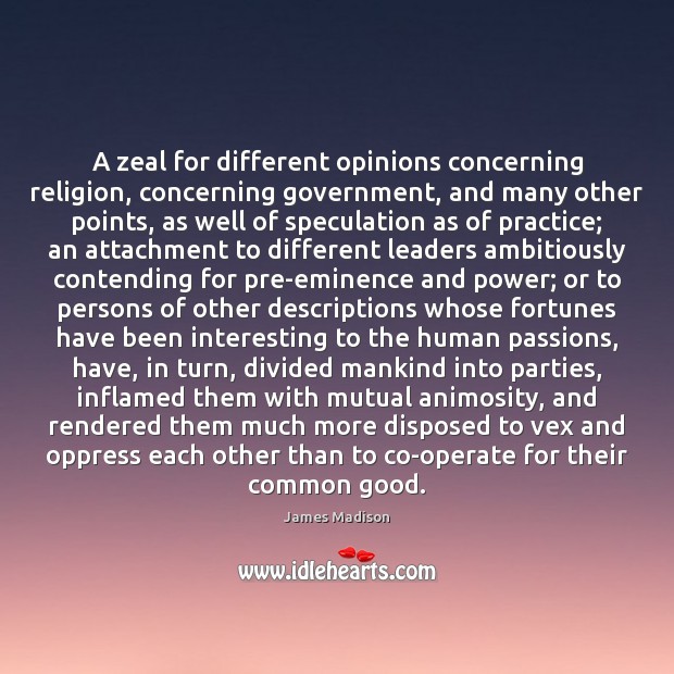 A zeal for different opinions concerning religion, concerning government, and many other Practice Quotes Image
