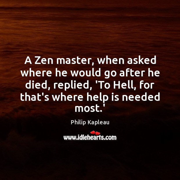 A Zen master, when asked where he would go after he died, Image