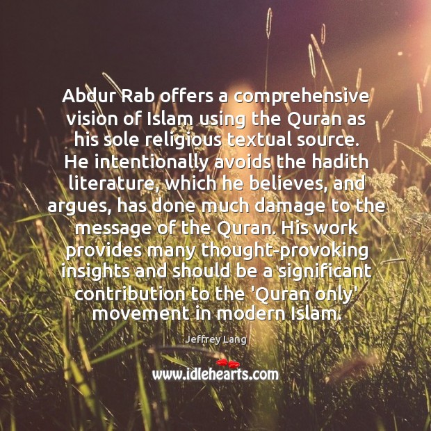Abdur Rab offers a comprehensive vision of Islam using the Quran as Jeffrey Lang Picture Quote