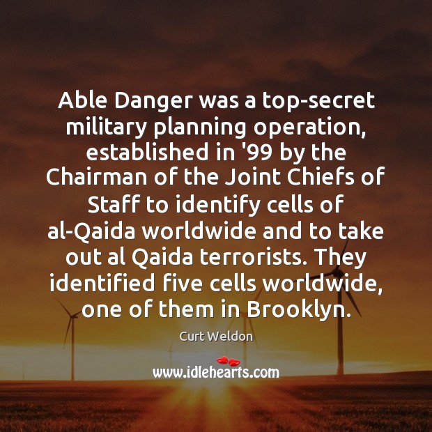 Able Danger was a top-secret military planning operation, established in ’99 by Image